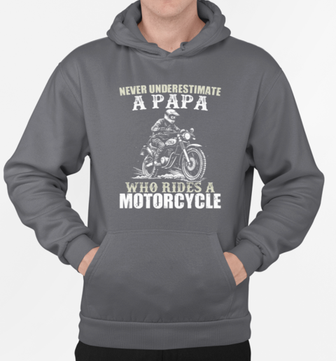 Never Underestimate A Papa Who Rides A Motorcycle T-Shirt Unisex Hoodie