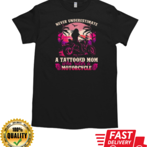 Never Underestimate A Tattooed Mom Who Rides A Motorcycle T-Shirt Classic Men's T-shirt