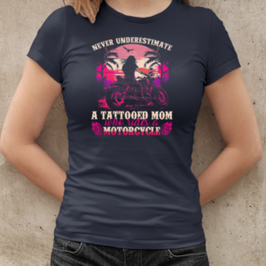 Never Underestimate A Tattooed Mom Who Rides A Motorcycle T-Shirt Classic Women's T-shirt