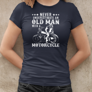 Never Underestimate An Old Man With A Motorcycle T-Shirt Classic Women's T-shirt