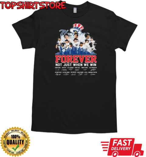 New York Yankees Forever Not Just When We Win 2024 Signatures T-Shirt Classic Men's T-shirt