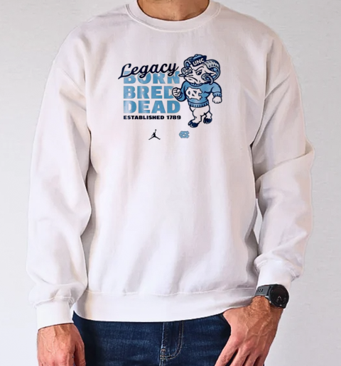 North Carolina Tar Heels Legacy Born Bred Dead T-Shirt Unisex Sweatshirt