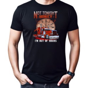 Not Tonight Honey I'm Out Of Hours T-Shirt Classic Men's T-shirt