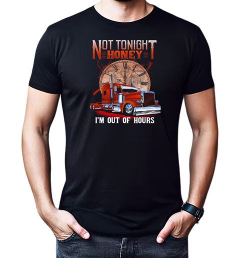 Not Tonight Honey I'm Out Of Hours T-Shirt Classic Men's T-shirt