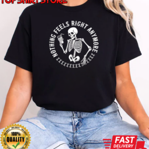 Nothing feels right anymone skeleton T-Shirt Classic Women's T-shirt