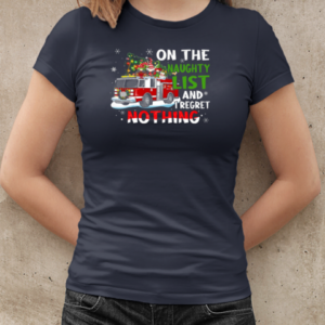 On The Naughty List I Regret Nothing Firefighter T-Shirt Classic Women's T-shirt