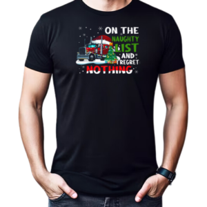 On The Naughty List I Regret Nothing Trucker T-Shirt Classic Men's T-shirt