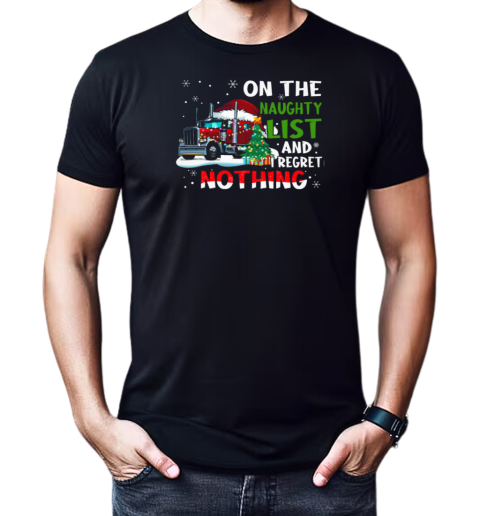 On The Naughty List I Regret Nothing Trucker T-Shirt Classic Men's T-shirt