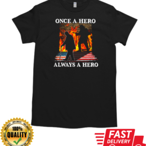 Once A Hero Always A Hero Firefighter T-Shirt Classic Men's T-shirt