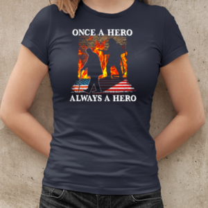 Once A Hero Always A Hero Firefighter T-Shirt Classic Women's T-shirt