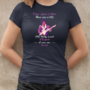 Once Upon A Time There Was A Girl Who Really Loved Prince It Was Me T-Shirt Classic Women's T-shirt