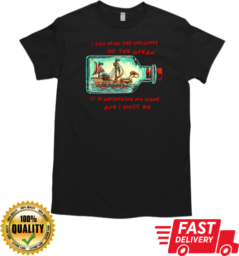 One Piece The Going Merry in a bottle I can hear the melodies of the ocean it is whispering my name and I must go T-Shirt Classic Men's T-shirt