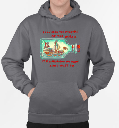 One Piece The Going Merry in a bottle I can hear the melodies of the ocean it is whispering my name and I must go T-Shirt Unisex Hoodie