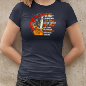 One Smile Can Start A Friendship One Word Can End Fight Firefighter T-Shirt Classic Women's T-shirt