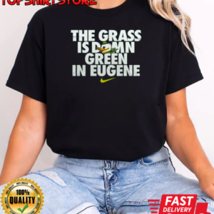 Oregon Ducks The Grass Is Damn Green In Eugene T-Shirt Classic Women's T-shirt