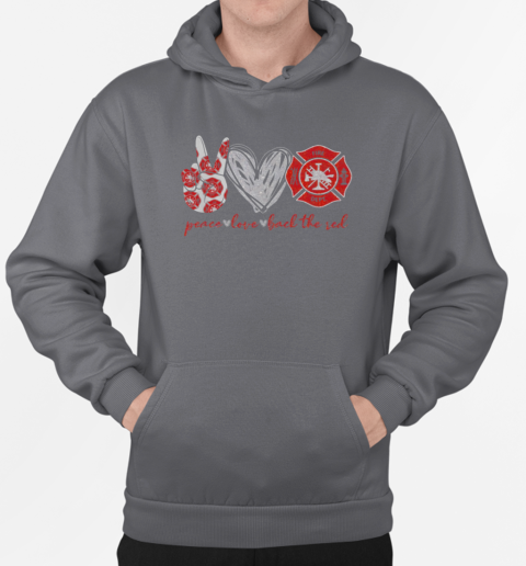 Peace Love Back The Red Proud Firefighter Fireman Mom Wife T-Shirt Unisex Hoodie