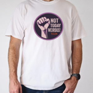 Pro Women's Rights Not Today Weirdos November 5 2024 T-Shirt Classic Men's T-shirt