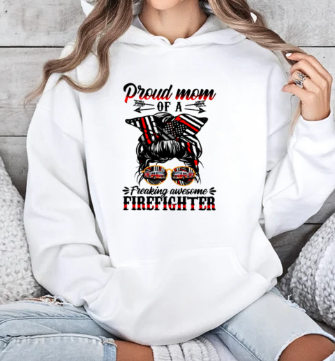 Proud Mom Of A Freaking Awesome Firefighter T-Shirt Unisex Hoodie