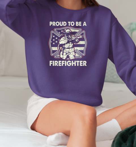 Proud To Be Firefighter T-Shirt Unisex Sweatshirt