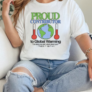 Proud contributor to global warming T-Shirt Classic Women's T-shirt