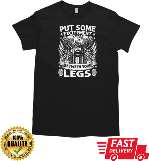 Put Some Excitement Between Your Legs T-Shirt Classic Men's T-shirt