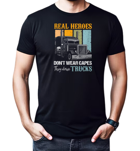 Real Heroes Don't Wear Capes They Drive Trucks T-Shirt Classic Men's T-shirt