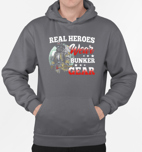 Real Heroes Wear Bunker Gear Firefighter T-Shirt Unisex Hoodie