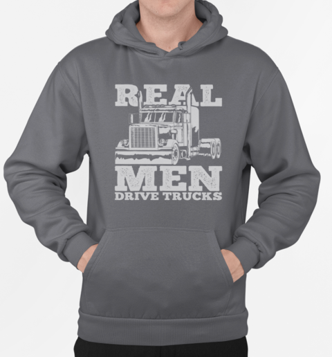 Real Men Drive Trucks Trucker T-Shirt Unisex Hoodie