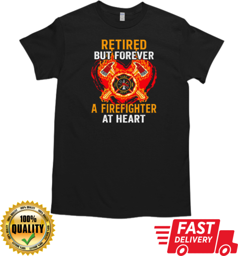 Retired But Forever A Firefighter At Heart T-Shirt Classic Men's T-shirt