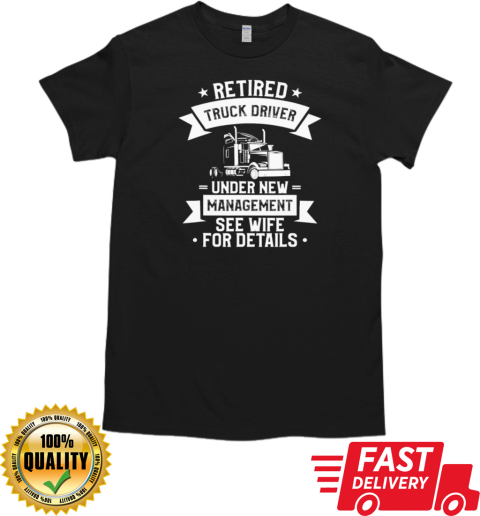 Retired Truck Driver Trucker T-Shirt Classic Men's T-shirt