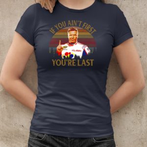 Ricky Bobby Talladega Nights If You Ain't First You're Last Vintage T-Shirt Classic Women's T-shirt