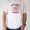 Santa Claus nothing for you whore Christmas T-Shirt Classic Men's T-shirt