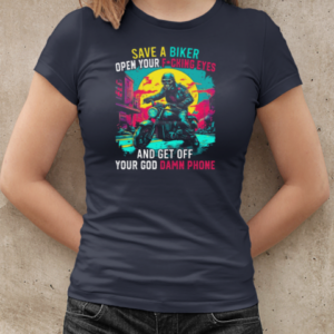 Save A Biker Open Your Eyes And Get Off Your God Damn Phone T-Shirt Classic Women's T-shirt