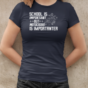 School Is Important But Motocross Is Importanter T-Shirt Classic Women's T-shirt