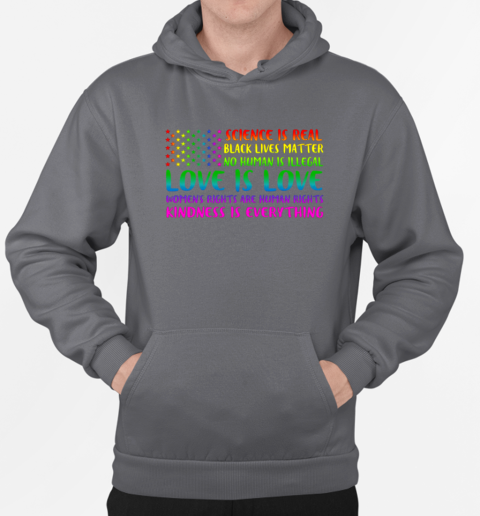 Science Is Real Black Lives Matter No Human Is Illegal Love Is Love American Flag T-Shirt Unisex Hoodie