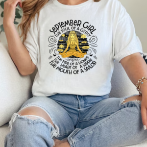 September Girl The Soul Of A Gypsy The Fire Of A Lioness The Heart Of A Hippie The Mouth Of A Sailor T-Shirt Classic Women's T-shirt