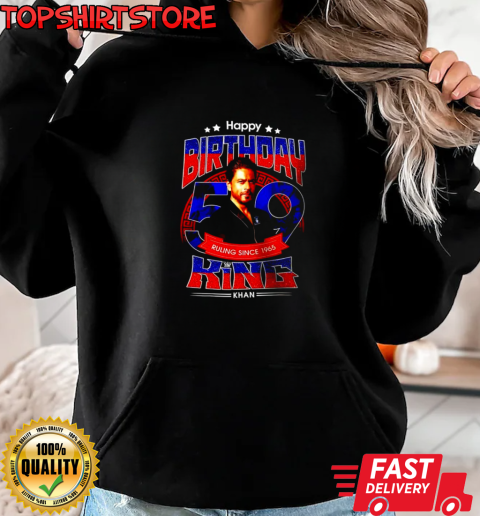 Shahrukh Khan happy birthday ruling since 1965 King Khan T-Shirt Unisex Hoodie