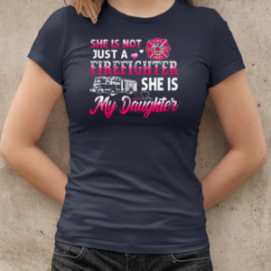 She Is Not Just A Firefighter She Is My Daughter T-Shirt Classic Women's T-shirt