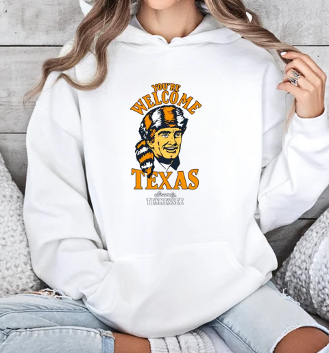 Sincerely Tennessee you're welcome Texas T-Shirt Unisex Hoodie