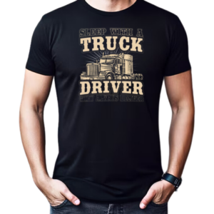 Sleep With A Trucker Driver They Always Deliver T-Shirt Classic Men's T-shirt