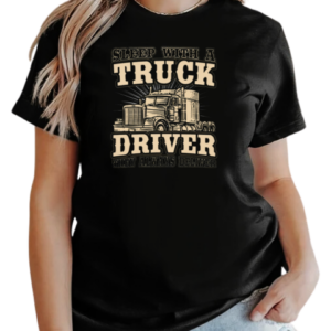 Sleep With A Trucker Driver They Always Deliver T-Shirt Classic Women's T-shirt