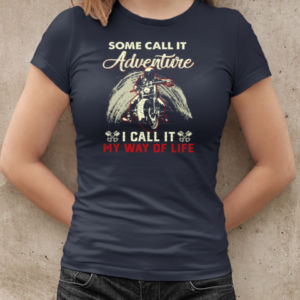 Some Call It Adventure I Call It My Way Motivation Biker T-Shirt Classic Women's T-shirt