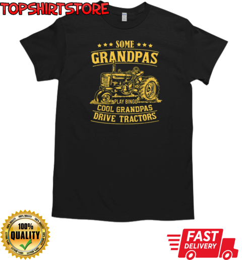 Some Grandpas Play Bingo Cool Grandpas Tractor T-Shirt Classic Men's T-shirt