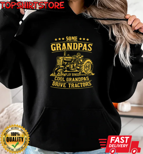 Some Grandpas Play Bingo Cool Grandpas Tractor T-Shirt Unisex Hoodie