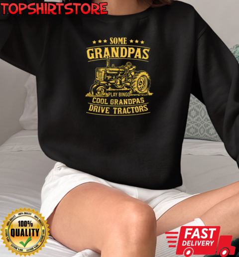 Some Grandpas Play Bingo Cool Grandpas Tractor T-Shirt Unisex Sweatshirt