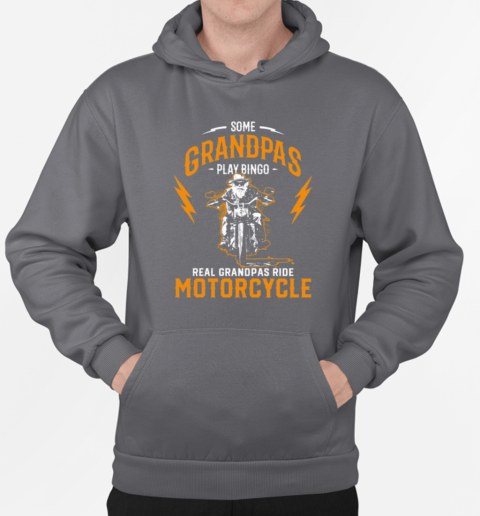 Some Grandpas Play Bingo Real Grandpas Ride Motorcycle T-Shirt Unisex Hoodie