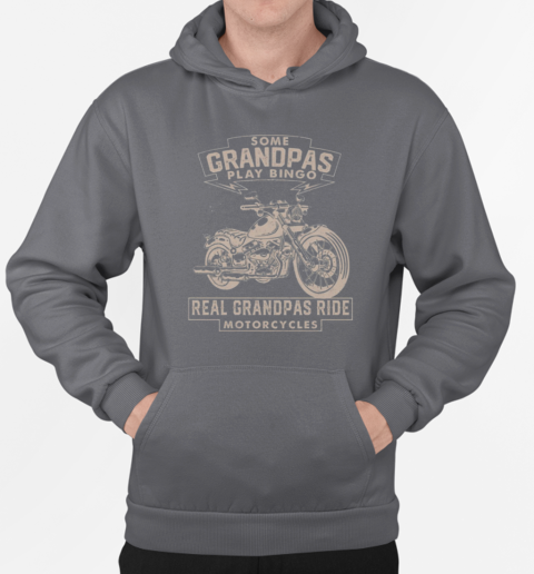 Some Grandpas Play Bingo Real Grandpas Ride Motorcycles T-Shirt Unisex Hoodie