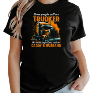 Some People Call Me Trucker Father's Day Trucker T-Shirt Classic Women's T-shirt