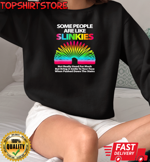 Some people are like slinkies T-Shirt Unisex Sweatshirt