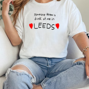 Someone threw a drink at me in leeds love T-Shirt Classic Women's T-shirt